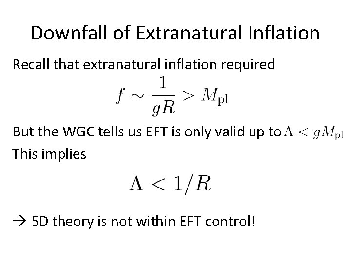 Downfall of Extranatural Inflation Recall that extranatural inflation required But the WGC tells us