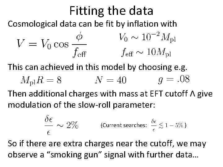 Fitting the data Cosmological data can be fit by inflation with This can achieved