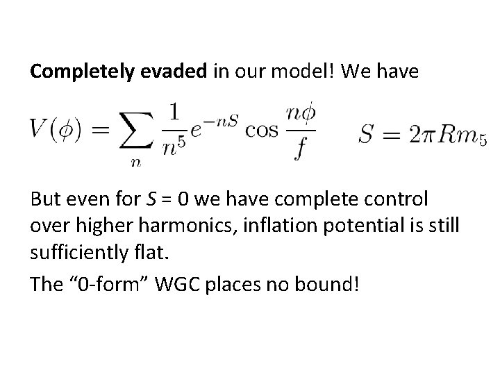 Completely evaded in our model! We have But even for S = 0 we