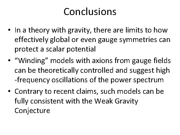 Conclusions • In a theory with gravity, there are limits to how effectively global