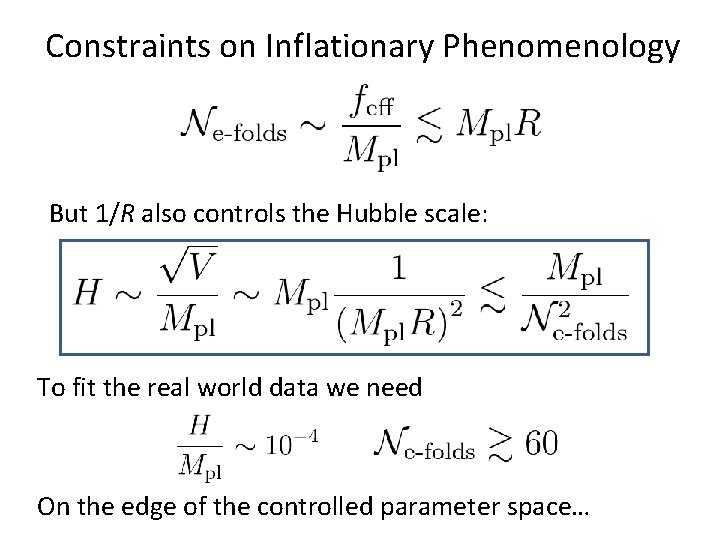 Constraints on Inflationary Phenomenology But 1/R also controls the Hubble scale: To fit the