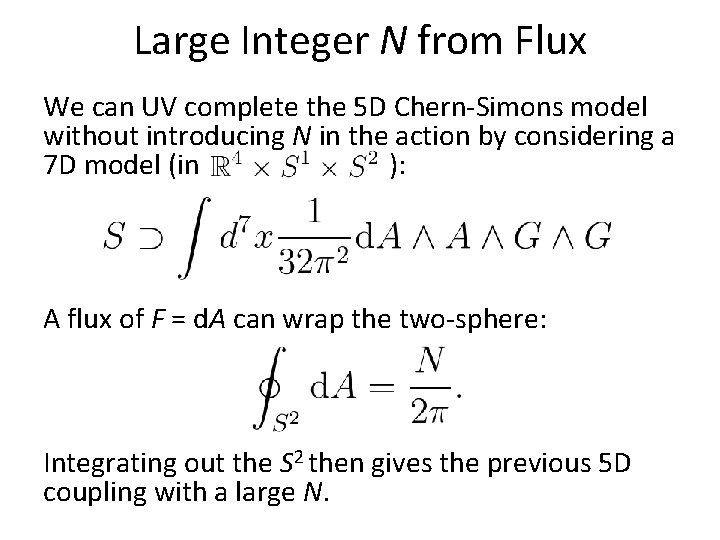 Large Integer N from Flux We can UV complete the 5 D Chern-Simons model