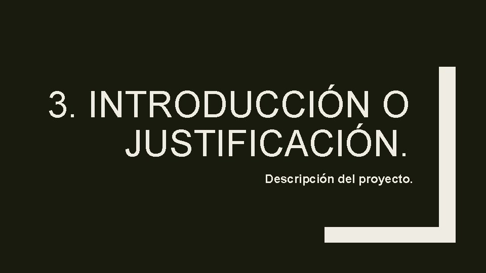 3. INTRODUCCIÓN O JUSTIFICACIÓN. Descripción del proyecto. 