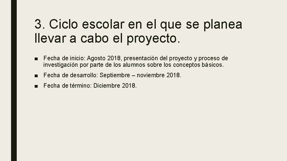 3. Ciclo escolar en el que se planea llevar a cabo el proyecto. ■