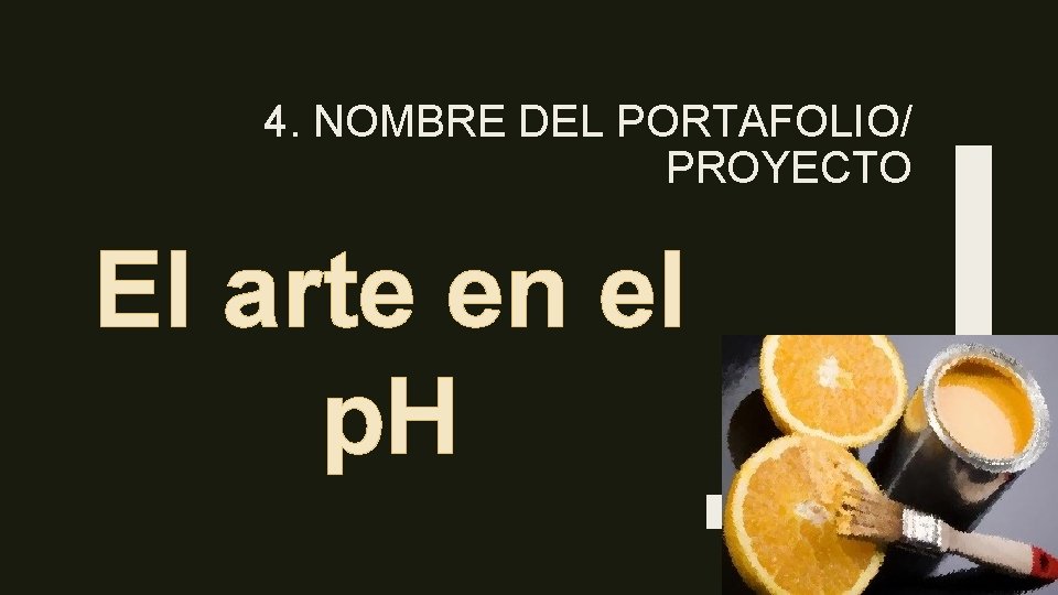 4. NOMBRE DEL PORTAFOLIO/ PROYECTO El arte en el p. H 