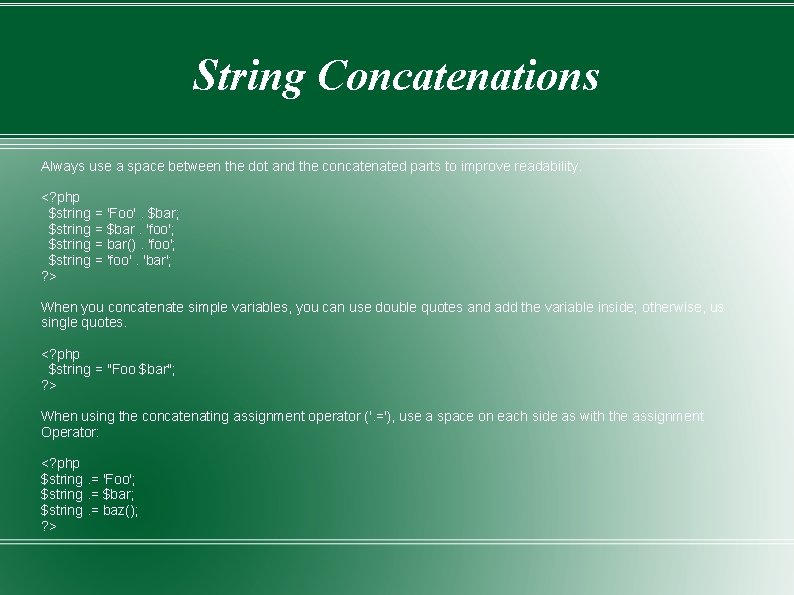 String Concatenations Always use a space between the dot and the concatenated parts to