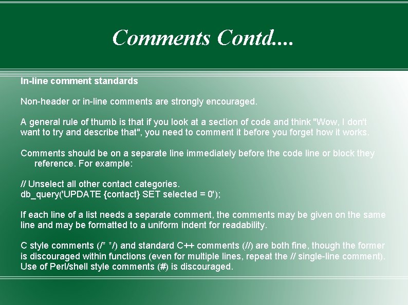 Comments Contd. . In-line comment standards Non-header or in-line comments are strongly encouraged. A