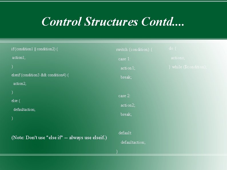 Control Structures Contd. . if (condition 1 || condition 2) { switch (condition) {