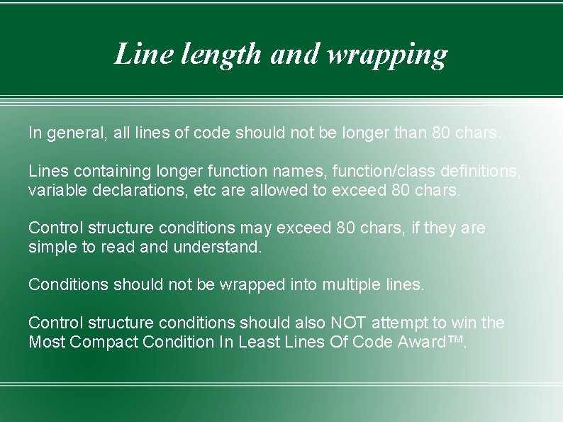 Line length and wrapping In general, all lines of code should not be longer