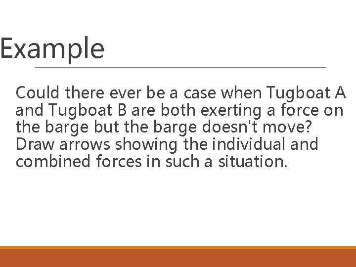 Example Could there ever be a case when Tugboat A and Tugboat B are