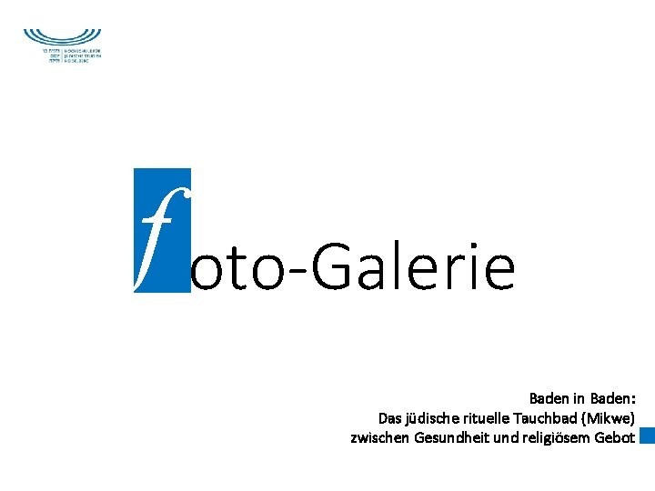 f oto-Galerie Baden in Baden: Das jüdische rituelle Tauchbad (Mikwe) zwischen Gesundheit und religiösem