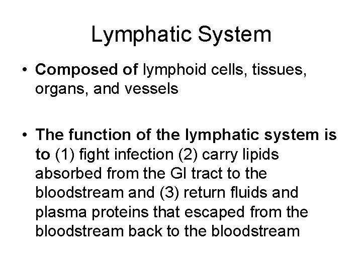 Lymphatic System • Composed of lymphoid cells, tissues, organs, and vessels • The function