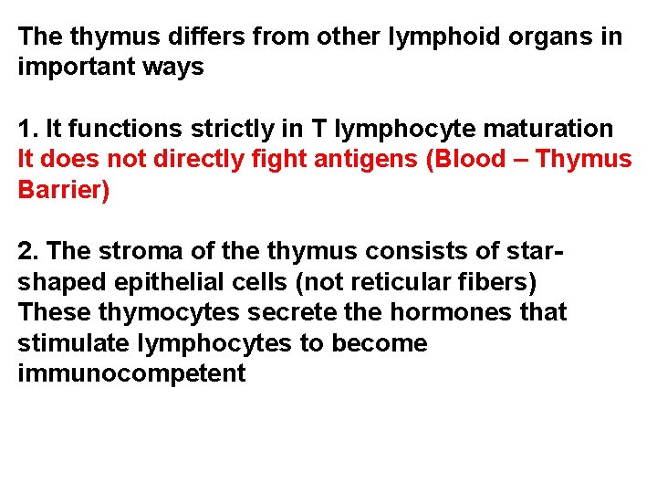 The thymus differs from other lymphoid organs in important ways 1. It functions strictly