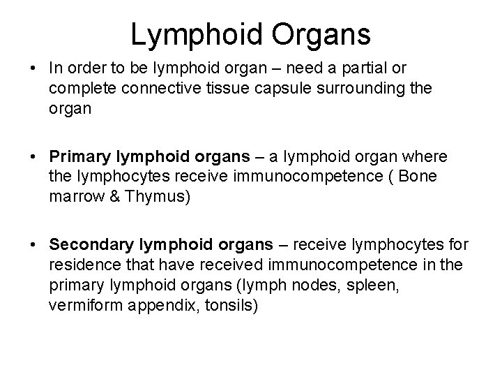 Lymphoid Organs • In order to be lymphoid organ – need a partial or