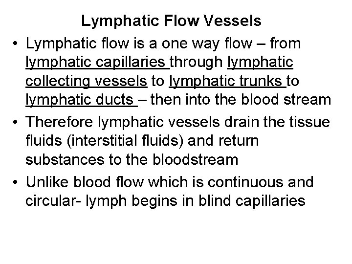 Lymphatic Flow Vessels • Lymphatic flow is a one way flow – from lymphatic