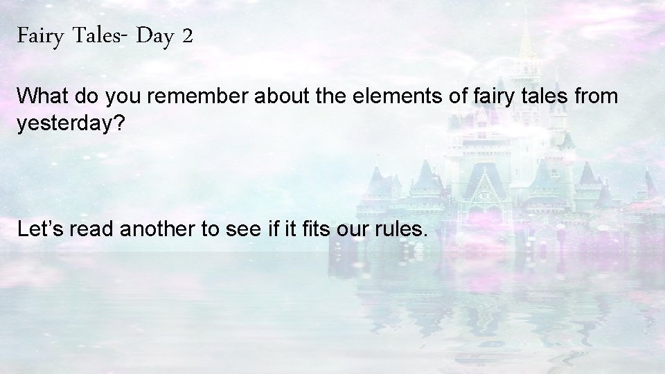 Fairy Tales- Day 2 What do you remember about the elements of fairy tales