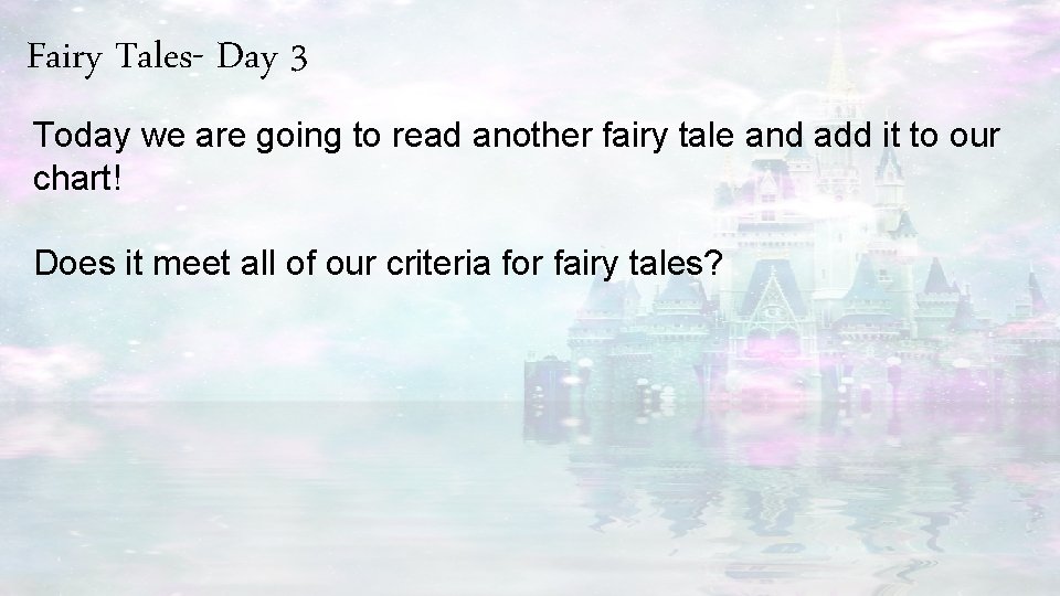 Fairy Tales- Day 3 Today we are going to read another fairy tale and