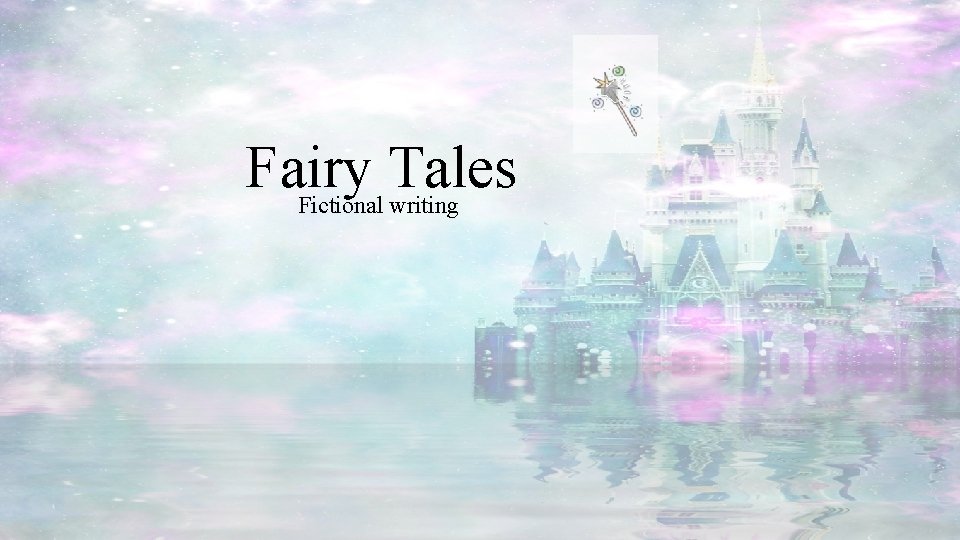 Fairy Tales Fictional writing 