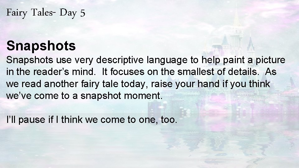 Fairy Tales- Day 5 Snapshots use very descriptive language to help paint a picture