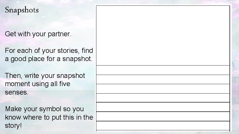 Snapshots Get with your partner. For each of your stories, find a good place