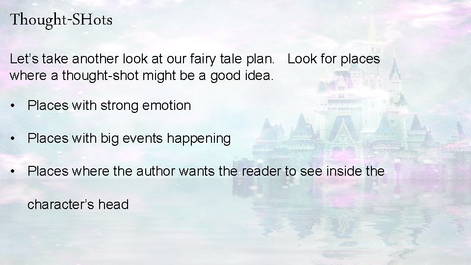 Thought-SHots Let’s take another look at our fairy tale plan. Look for places where