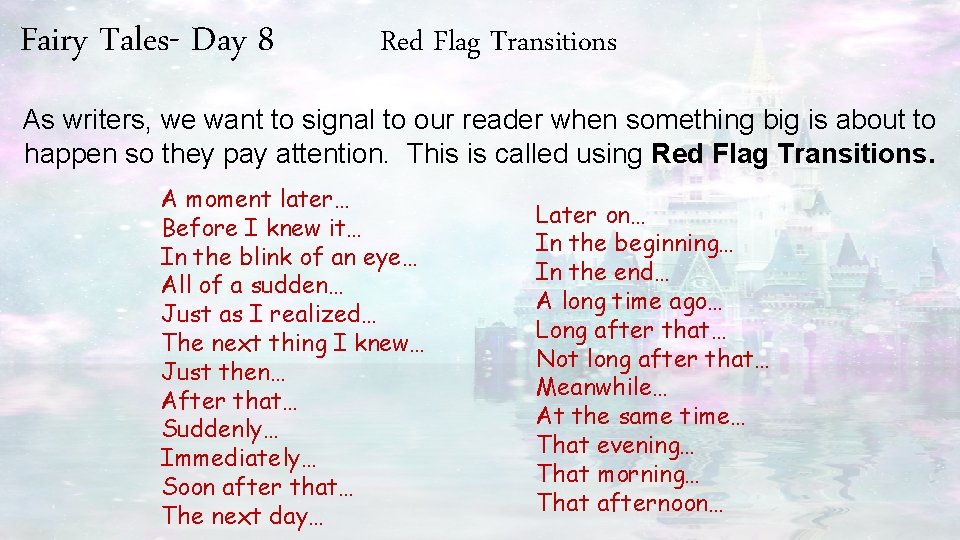 Fairy Tales- Day 8 Red Flag Transitions As writers, we want to signal to