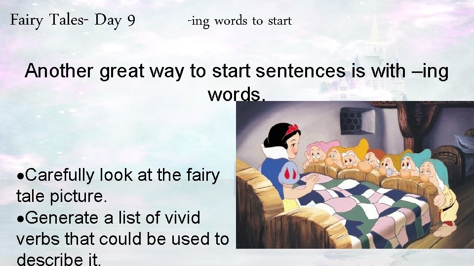 Fairy Tales- Day 9 -ing words to start Another great way to start sentences