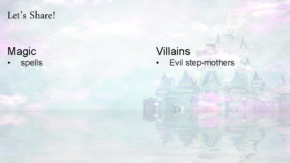 Let’s Share! Magic Villains • • spells Evil step-mothers 