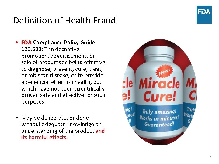 Definition of Health Fraud • FDA Compliance Policy Guide 120. 500: The deceptive promotion,