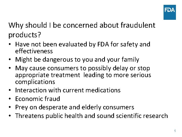 Why should I be concerned about fraudulent products? • Have not been evaluated by