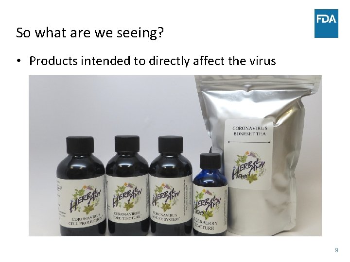 So what are we seeing? • Products intended to directly affect the virus 9