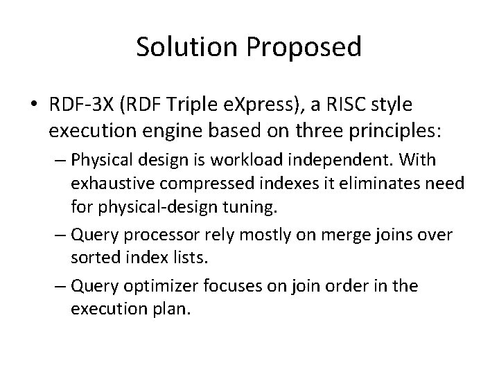 Solution Proposed • RDF-3 X (RDF Triple e. Xpress), a RISC style execution engine