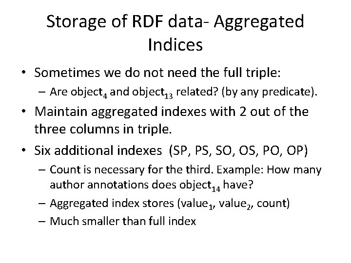 Storage of RDF data- Aggregated Indices • Sometimes we do not need the full
