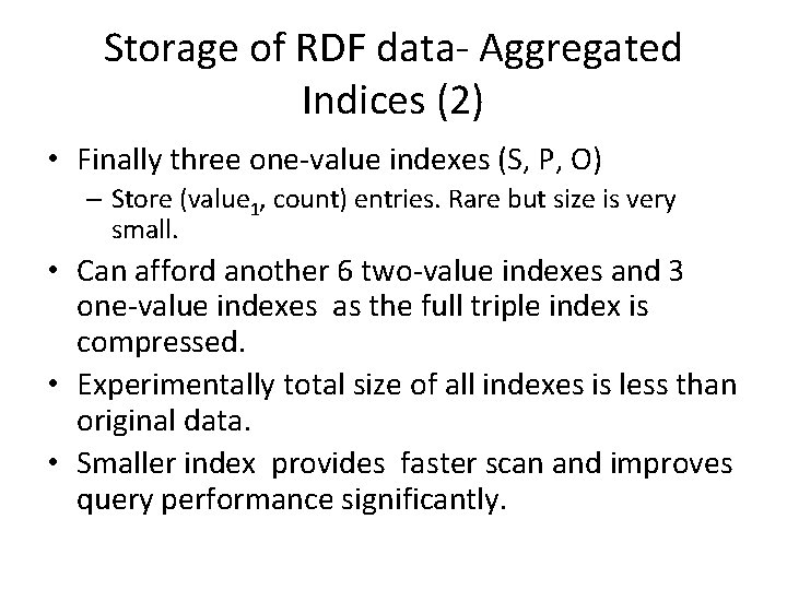 Storage of RDF data- Aggregated Indices (2) • Finally three one-value indexes (S, P,