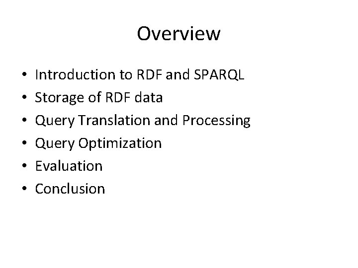 Overview • • • Introduction to RDF and SPARQL Storage of RDF data Query