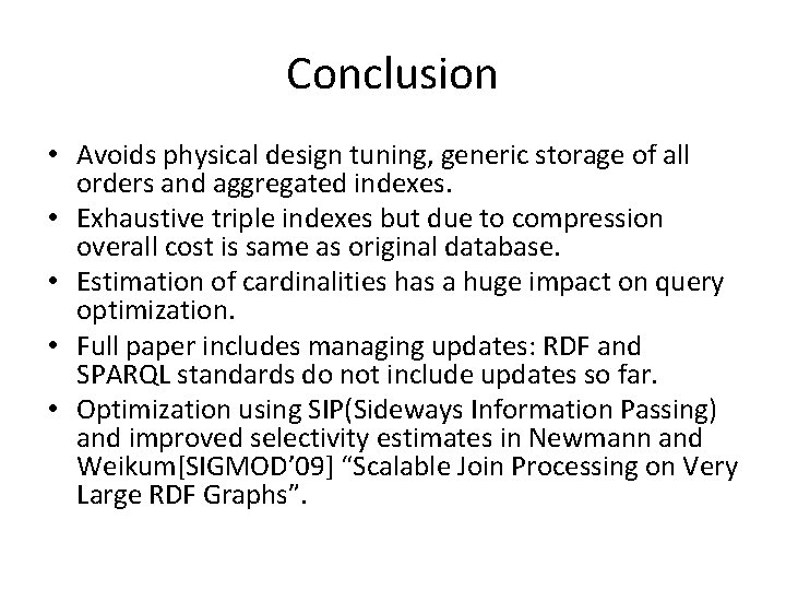 Conclusion • Avoids physical design tuning, generic storage of all orders and aggregated indexes.