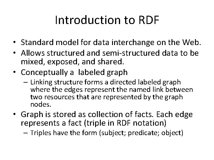 Introduction to RDF • Standard model for data interchange on the Web. • Allows