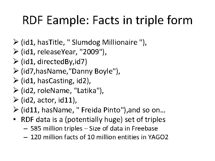 RDF Eample: Facts in triple form Ø (id 1, has. Title, " Slumdog Millionaire