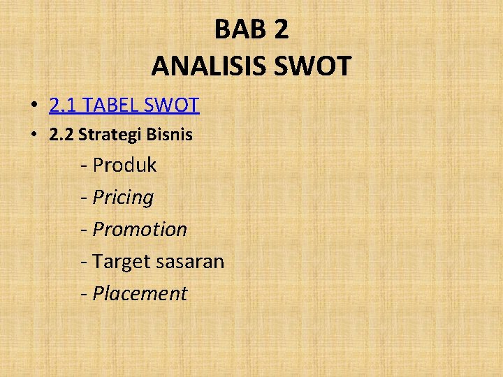 BAB 2 ANALISIS SWOT • 2. 1 TABEL SWOT • 2. 2 Strategi Bisnis