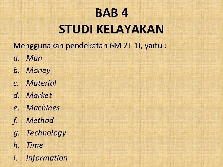 BAB 4 STUDI KELAYAKAN Menggunakan pendekatan 6 M 2 T 1 I, yaitu :