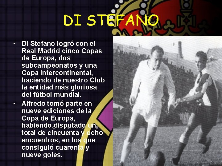 DI STEFANO • Di Stefano logró con el Real Madrid cinco Copas de Europa,
