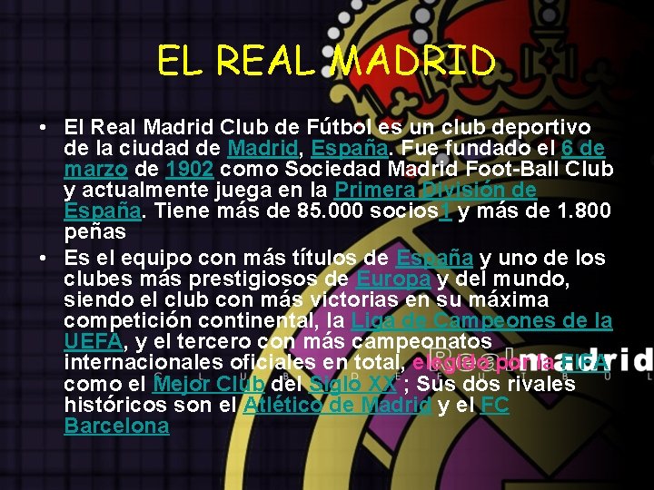 EL REAL MADRID • El Real Madrid Club de Fútbol es un club deportivo