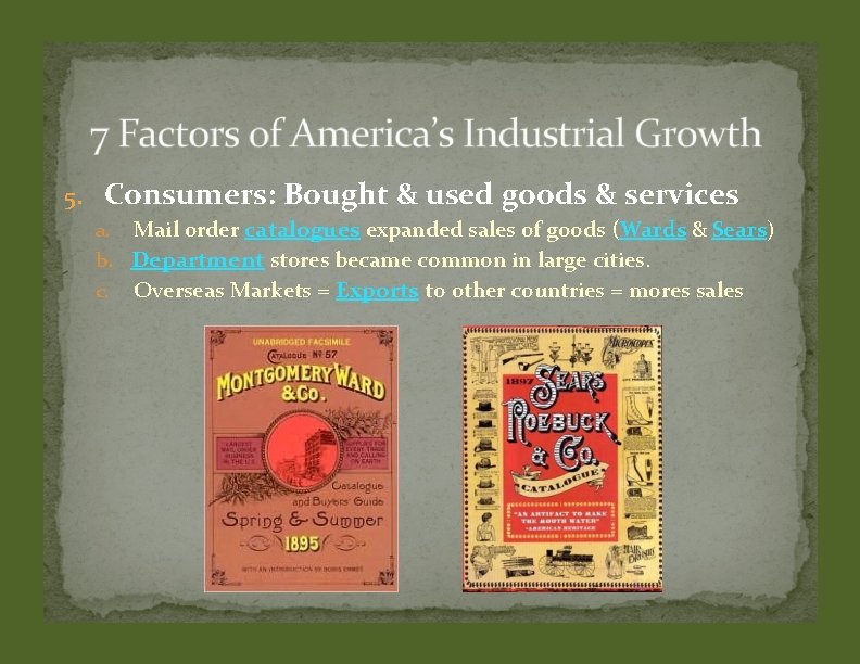 5. Consumers: Bought & used goods & services a. Mail order catalogues expanded sales 5. Consumers: Bought & used goods & services a. Mail order catalogues expanded sales