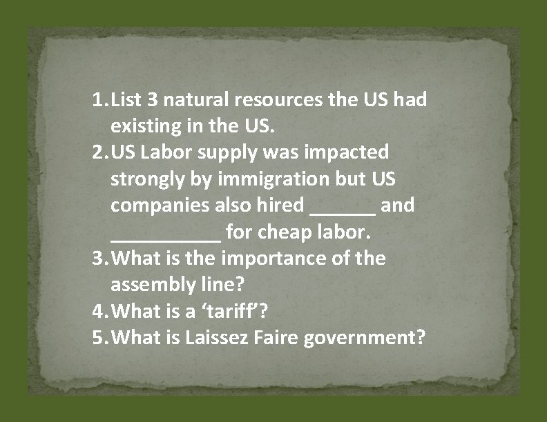 1. List 3 natural resources the US had existing in the US. 2. US