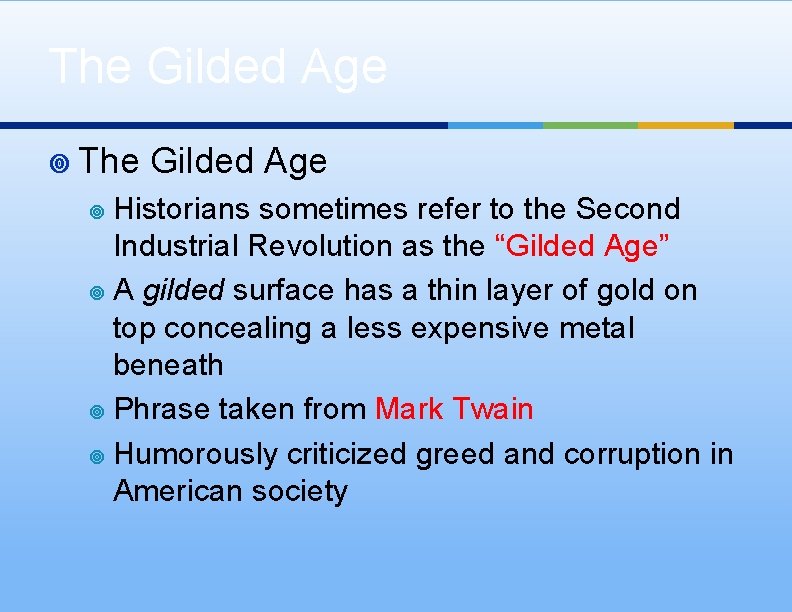 The Gilded Age ¥ The Gilded Age Historians sometimes refer to the Second Industrial