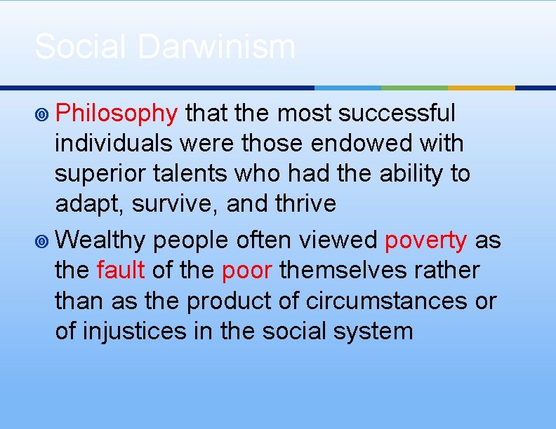 Social Darwinism ¥ Philosophy that the most successful individuals were those endowed with superior