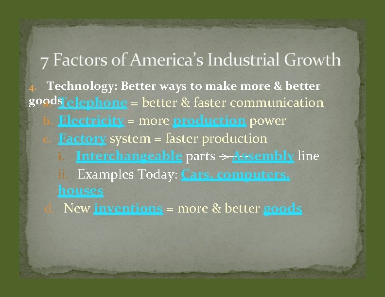 4. Technology: Better ways to make more & better goods a. Telephone = better