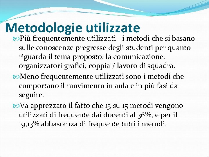 Metodologie utilizzate Più frequentemente utilizzati - i metodi che si basano sulle conoscenze pregresse