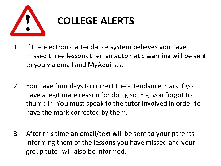 COLLEGE ALERTS 1. If the electronic attendance system believes you have missed three lessons