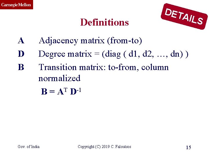 CMU SCS Definitions A D B DET AILS Adjacency matrix (from-to) Degree matrix =